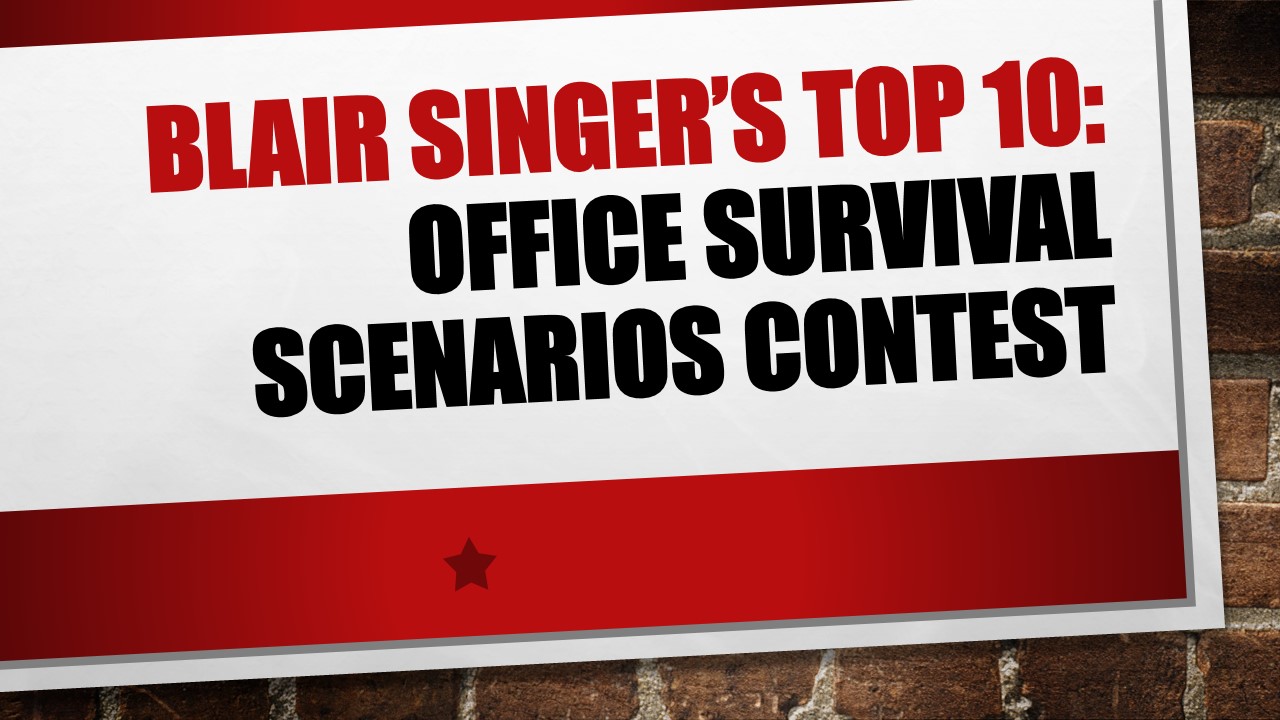 Blair Singer's Top 10: Office Survival Scenarios Contest